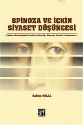 Spinoza ve İçkin Siyaset Düşüncesi Habibe Kulle