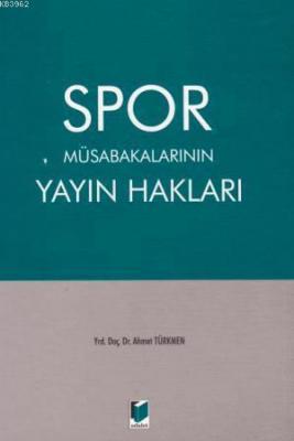 Spor Müsabakalarının Yayın Hakları Ahmet Türkmen