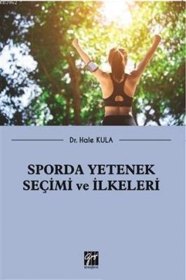 Sporda Yetenek Seçimi ve İlkeleri Hale Kula