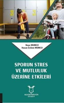 Sporun Stres ve Mutluluk Üzerine Etkileri Hasan Erdem Mumcu