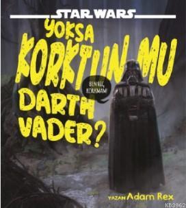 Star Wars Yoksa Korktun mu Darth Vader? Adam Rex