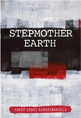 Stepmother Earth (İngilizce) Yakup Kadri Karaosmanoğlu