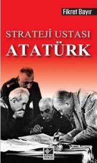 Strateji Ustası Atatürk Fikret Bayır