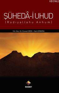 Şüheda-i Uhud (r.a.) A. Cüneyt Eren Halit Erboğa Cüneyt Eren Halit Erb