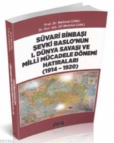 Süvari Binbaşı Şevki Baslo'nun 1 Dünya Savaşı ve Milli Mücadele Dönemi