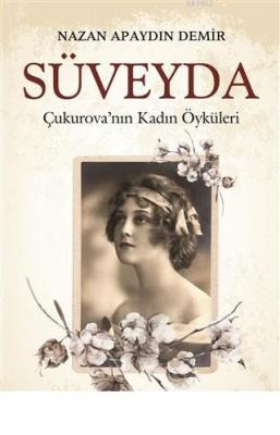 Süveyda Çukurova'nın Kadın Öyküleri