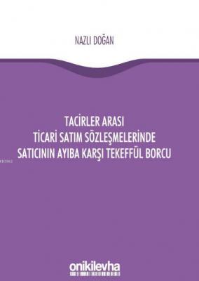 Tacirler Arası Ticari Satım Sözleşmelerinde Satıcının Ayıba Karşı Teke