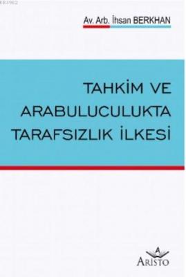 Tahkim ve Arabuluculukta Tarafsızlık İlkesi İhsan Berkhan