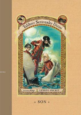 Talihsiz Serüvenler Dizisi 13. Kitap - Son (Ciltli) Lemony Snicket