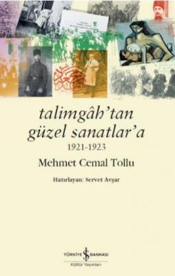 Talimgah'tan Güzel Sanatlar'a 1921-1923 Mehmet Cemal Tollu