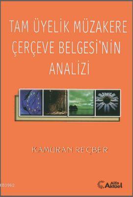 Tam Üyelik Müzakere Çerçeve Belgesi'nin Analizi Kamuran Reçber