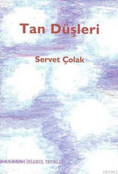 Tan Düşleri Servet Çolak