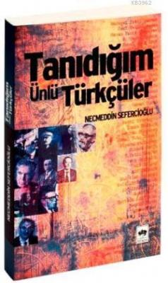 Tanıdığım Ünlü Türkçüler Necmettin Sefercioğlu