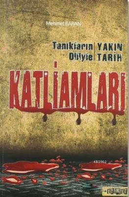 Tanıkların Diliyle Yakın Tarih Katliamları Mehmet Baran