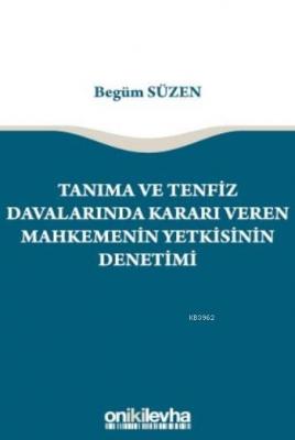 Tanıma ve Tenfiz Davalarında Kararı Veren Mahkemenin Yetkisinin Deneti