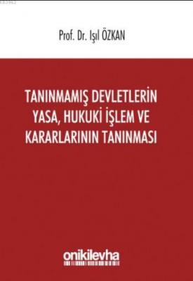 Tanınmamış Devletlerin Yasa, Hukuki İşlem ve Kararlarının Tanınması Iş