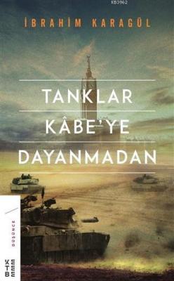 Tanklar Kabe'ye Dayanmadan İbrahim Karagül