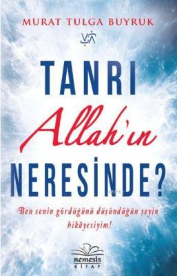 Tanrı Allah'ın Neresinde? Murat Tulga Buyruk