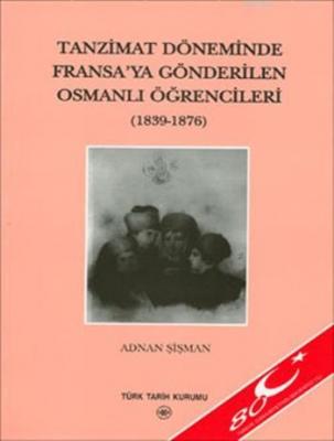 Tanzimat Döneminde Fransa'ya Gönderilen Osmanlı Öğrencileri (1839 - 18