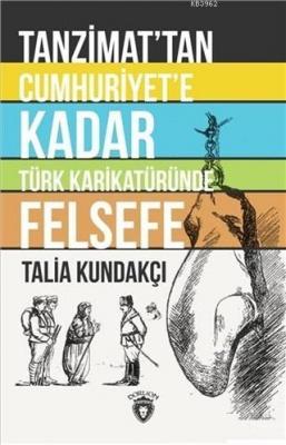 Tanzimat'tan Cumhuriyet'e Kadar Türk Karikatüründe Felsefe Talia Kunda