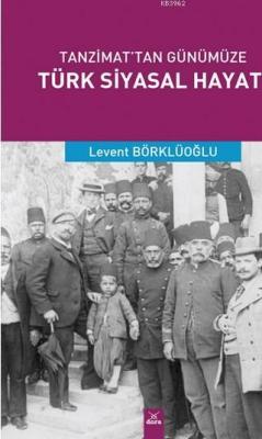 Tanzimat'tan Günümüze Türk Siyasal Hayatı Levent Börklüoğlu