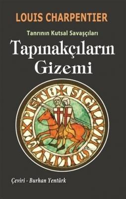 Tapınakçıların Gizemi - Tanrının Kutsal Savaşçıları Louis Charpentier