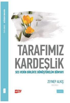 Tarafımız kardeşlik Zeynep Alkış