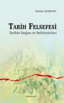 Tarih Felsefesi Tarihin Doğası ve Belirleyicileri Nahide Bozkurt