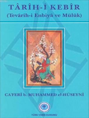 Tarih-i KebÎr (Tevârih-i Enbiyâ ve Mülûk) Muhammed El-Hüseynî