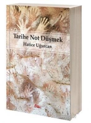 Tarihe Not Düşmek Hatice Uğurcan