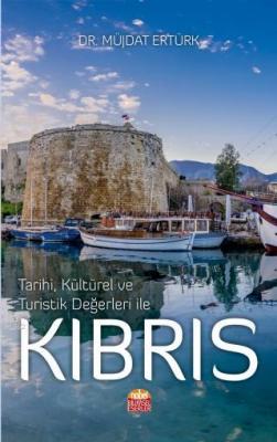 Tarihi, Kültürel ve Turistik Değerleri ile Kıbrıs Müjdat Ertürk