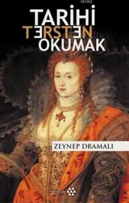 Tarihi Tersten Okumak Zeynep Dramalı