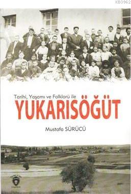 Tarihi, Yaşamı ve Folklorü ile Yukarısöğüt Mustafa Sürücü