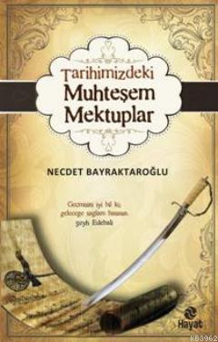 Tarihimizdeki Muhteşem Mektuplar Necdet Bayraktaroğlu