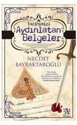 Tarihimizi Aydınlatan Belgeler Necdet Bayraktaroğlu