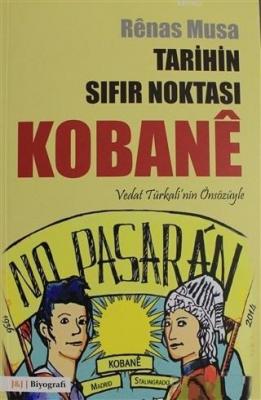 Tarihin Sıfır Noktası Kobane Renas Musa