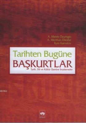 Tarihten Bugüne Başkurtlar A. Melek Özyetgin A. Merthan Dündar İlyas K