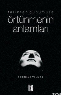 Tarihten Günümüze Örtünmenin Anlamları Bedriye Yılmaz