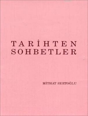 Tarihten Sohbetler Mithat Sertoğlu