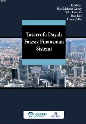 Tasarrufa Dayalı Faizsiz Finansman Sistemi Ömer Çekin İlker Koç Şakir 