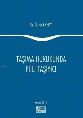 Taşıma Hukukunda Fiili Taşıyıcı Sami Aksoy