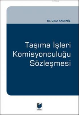 Taşıma İşleri Komisyonculuğu Sözleşmesi (Ciltli) Umut Akdeniz