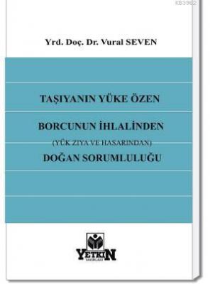 Taşıyanın Yüke Özen Borcunun İhlalinden (Yük Zıya ve Hasarından) Doğan