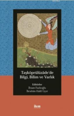 Taşköprülüzâde'de Bilgi, Bilim ve Varlık Kolektif