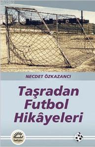 Taşradan Futbol Hikayeleri Necdet Özkazancı