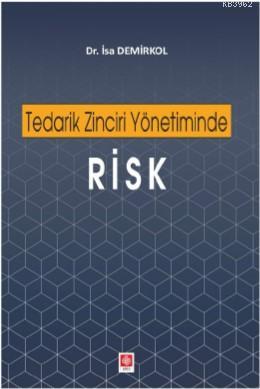 Tedarik Zinciri Yönetiminde Risk İsa Demirkol