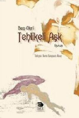 Tehlikeli Aşk Ben Okri