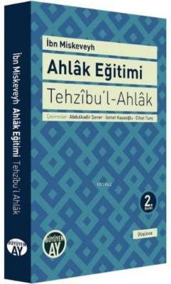 Tehzıbu'l - Ahlak - Ahlak Eğitimi İbn Miskeveyh