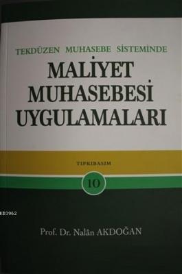 Tek Düzen Muhasebe Sisteminde Maliyet Muhasebesi Uygulamaları Nalan Ak