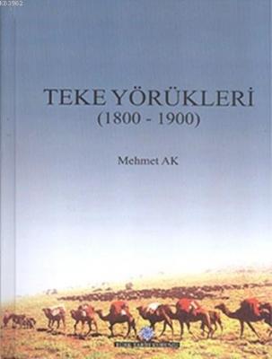 Teke Yörükleri (1800-1900) (Ciltli) Mehmet Ak (Araştırmacı)